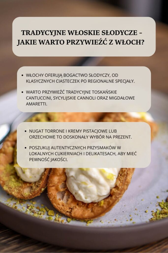 Tradycyjne włoskie słodycze – jakie warto przywieźć z Włoch?
